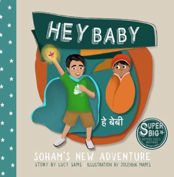 Paperback Hey Baby - Soham's New Adventure: Soham Super Big Brother Series - 1 Book