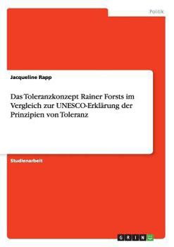 Paperback Das Toleranzkonzept Rainer Forsts im Vergleich zur UNESCO-Erklärung der Prinzipien von Toleranz [German] Book