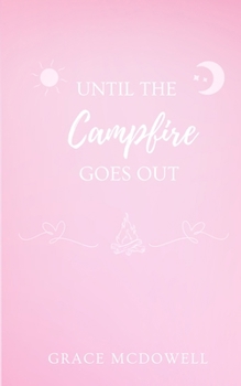 Paperback Until The Campfire Goes Out Book