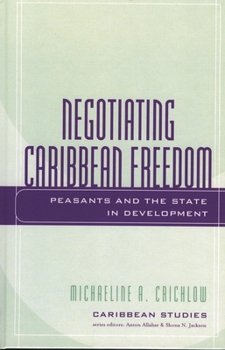 Paperback Negotiating Caribbean Freedom: Peasants and The State in Development Book