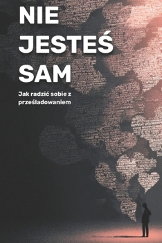 Nie jesteś sam: jak radzic sobie z prześladowaniem