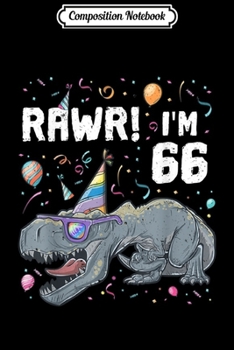 Paperback Composition Notebook: 66th Birthday Boy T-Rex Dinosaur Party Dino Bday Journal/Notebook Blank Lined Ruled 6x9 100 Pages Book