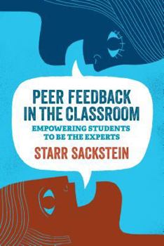 Paperback Peer Feedback in the Classroom: Empowering Students to Be the Experts Book