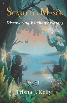 Discovering Witchetty Waters - Book #1 of the Scarlett and Mason
