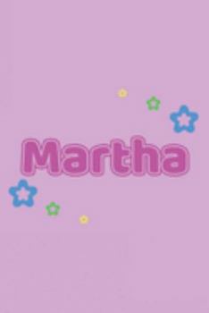 Martha: Vornamen Notizbuch für Frauen und Mädchen - Notizbuch, Notizheft oder Schreibheft für Schule, Uni, Beruf, Job oder Einschulung mit Blümchen - ... - Format 6x9 ca. DIN A5 (German Edition)