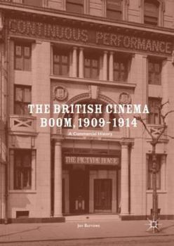 Hardcover The British Cinema Boom, 1909-1914: A Commercial History Book