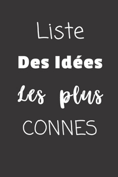 Paperback Liste des id?es les plus connes: Carnet de notes - 124 pages lign?es - format 15,24 x 22,89 cm - Message Sarcastique [French] Book