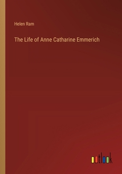 Paperback The Life of Anne Catharine Emmerich Book