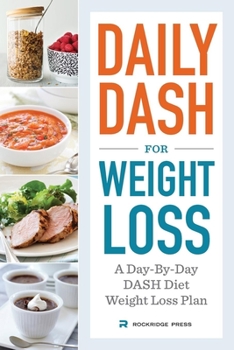 Paperback Daily Dash for Weight Loss: A Day-By-Day Dash Diet Weight Loss Plan Book
