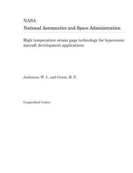 Paperback High Temperature Strain Gage Technology for Hypersonic Aircraft Development Applications Book