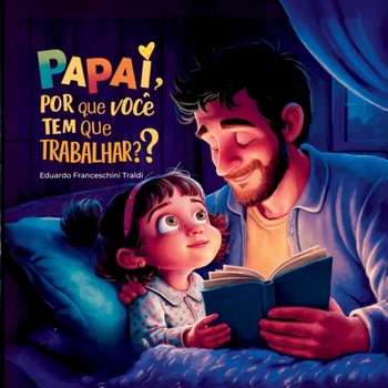 Paperback Papai, Por Que Voc Tem Que Trabalhar? [Portuguese] Book