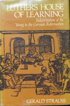 Hardcover Luther's House of Learning: Indoctrination of the Young in the German Reformation Book