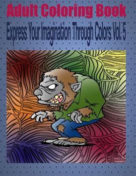 Paperback Adult Coloring Book Express Your Imagination Through Colors Vol. 5: Mandala Coloring Book