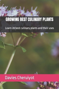 Paperback Growing Best Culinary Plants: Learn 28 best culinary plants and their uses Book