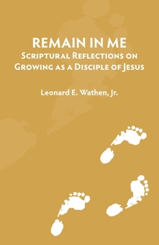 Paperback Remain in Me: Scriptural Reflections on Growing as a Disciple of Jesus Book