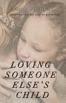 Paperback Loving Someone Else's Child: A Christian Case for Step-in Parenting Book