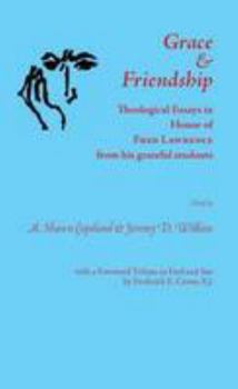 Hardcover Grace and Friendship: Theological Essays in Honor of Fred Lawrence, from His Grateful Students Book