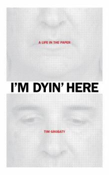 Paperback I'm Dyin' Here: A Life in the Paper Book