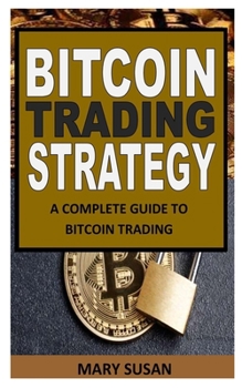 Paperback Bitcoin Trading Strategy: A Complete Guide to Bitcoin Trading Book
