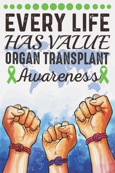 Every Life Has Value Organ Transplant Awareness: College Ruled Organ Transplant Awareness Journal, Diary, Notebook 6 x 9 inches with 100 Pages