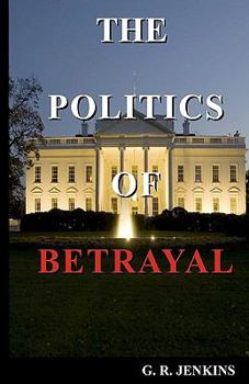 Paperback The Politics Of Betrayal Book