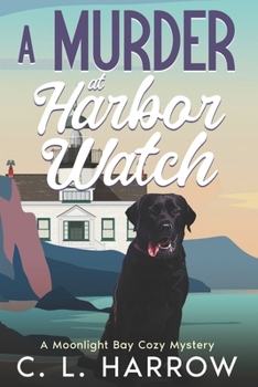 A Murder at Harbor Watch: A Moonlight Bay Cozy Mystery