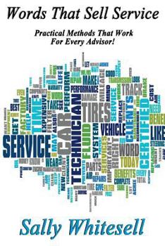 Words That Sell Service: Practical Methods That Work for Every Advisor!