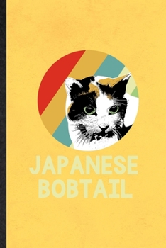 Paperback Japanese Bobtail: Blank Funny Pet Kitten Cat Lined Notebook/ Journal For Japanese Bobtail Cat Owner, Inspirational Saying Unique Special Book