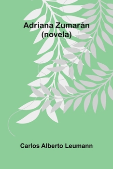 Paperback Adriana Zumarán (novela) [Spanish] Book