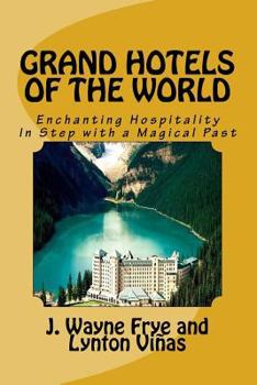 Paperback Grand Hotels of the World: Enchanting Hospitality In Step with a Magical Past Book