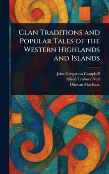 Hardcover Clan Traditions and Popular Tales of the Western Highlands and Islands Book