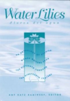 Paperback Water Lilies: An Anthology of Spanish Women Writers from the Fifteenth Through the Nineteenth Century Book