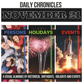 Paperback Daily Chronicles November 21: A Visual Almanac of Historical Events, Birthdays, and Holidays Book