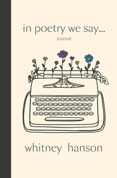 Paperback In Poetry We Say Journal Book