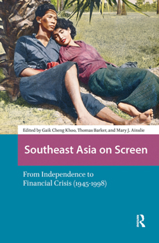 Hardcover Southeast Asia on Screen: From Independence to Financial Crisis (1945-1998) Book