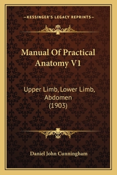 Paperback Manual Of Practical Anatomy V1: Upper Limb, Lower Limb, Abdomen (1903) Book