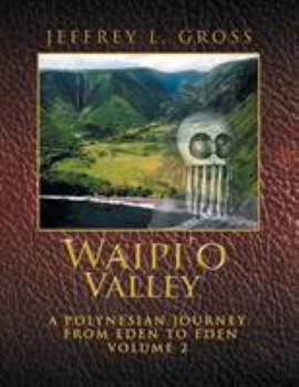 Paperback Waipi'o Valley: A Polynesian Journey from Eden to Eden VOLUME 2 Book