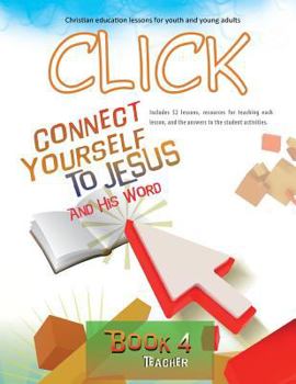 Paperback Click, Book 4 (Teacher): Connect Yourself to Jesus and His Word Book