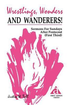 Paperback Wrestlings, Wonders and Wanderers!: Sermons for Sundays After Pentecost (First Third): Cycle a First Lesson Texts Book