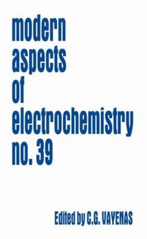 Modern Aspects of Electrochemistry 39 - Book #39 of the Modern Aspects of Electrochemistry