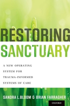 Hardcover Restoring Sanctuary: A New Operating System for Trauma-Informed Systems of Care Book