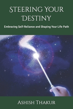 Paperback Steering Your Destiny: Embracing Self-Reliance and Shaping Your Life Path Book