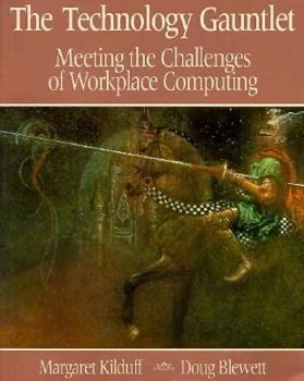 The Technology Gauntlet: Meeting the Challenges of Workplace Computing