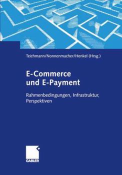 Paperback E-Commerce Und E-Payment: Rahmenbedingungen, Infrastruktur, Perspektiven [German] Book