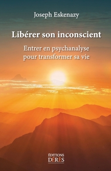 Paperback Libérer son inconscient: Entrer en psychanalyse pour transformer sa vie [French] Book