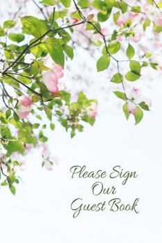 Please Sign Our Guest Book: Dogwood Tree Pink Flowers & Leaves Paperback 6 x 9 120 Pages
