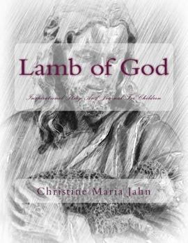 Lamb of God: Inspirational Story And Journal For Children