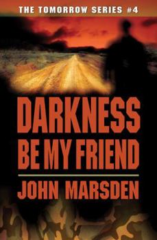 Darkness, Be My Friend - Book #4 of the Tomorrow