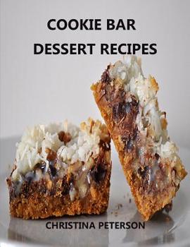 Paperback Cookie Bar Dessert Recipes: Every title has space for notes, Cinderella Crisps, Blondie Brownies, Chocolate Caramel Delight, and more Book