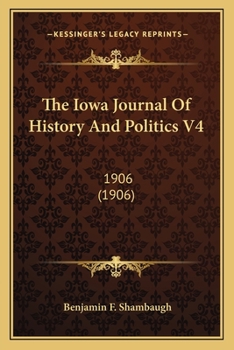 Paperback The Iowa Journal Of History And Politics V4: 1906 (1906) Book